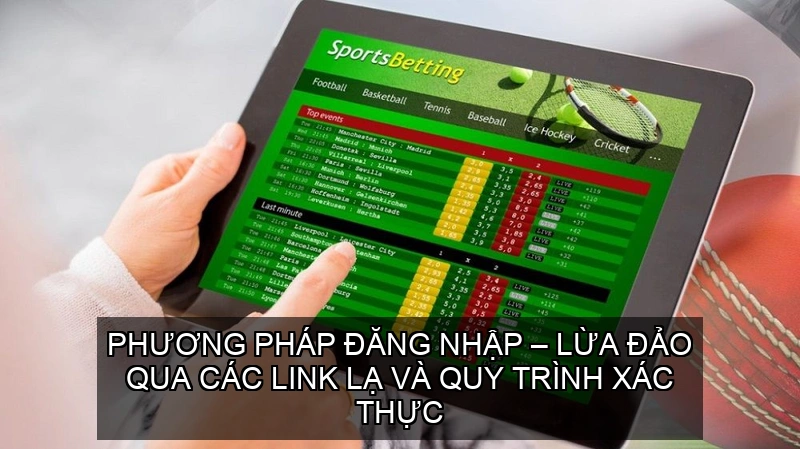 Phương pháp đăng nhập – Lừa đảo qua các link lạ và quy trình xác thực